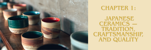 Japanese Ceramics — Tradition, Craftsmanship, and Quality